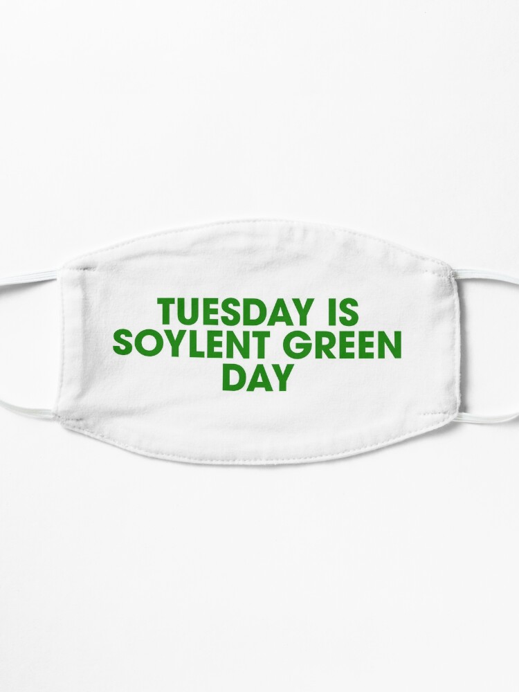 tuesday-is-soylent-green-day-mask-by-kryten4k-redbubble
