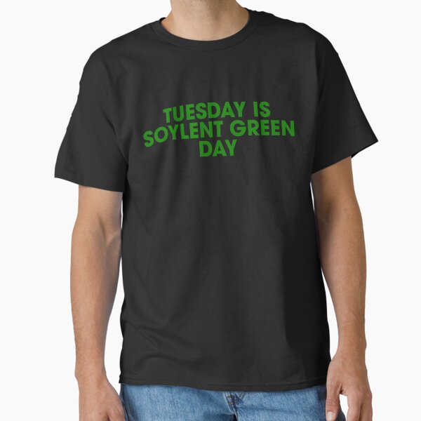Artikel-Vorschau von Dienstag ist Soylent Green Day, designt und verkauft von kryten4k.