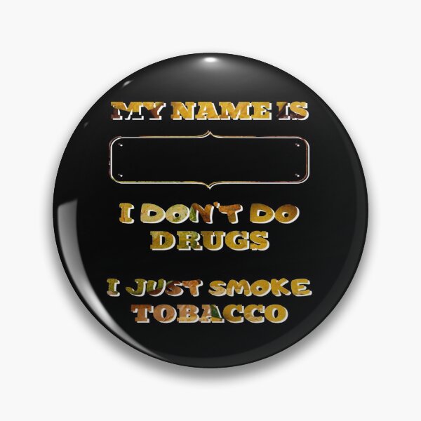 Item preview, My Name is.  I don't do drugs. I just smoke tobacco designed and sold by jayne0524.