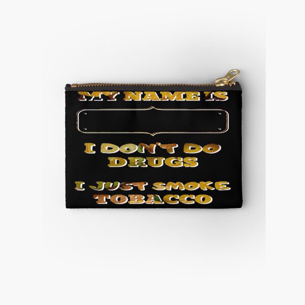 Item preview, My Name is.  I don't do drugs. I just smoke tobacco designed and sold by jayne0524.