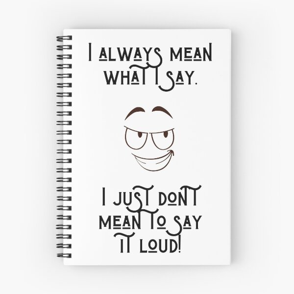 Item preview, I always mean what I say I just don't mean to say it loud  designed and sold by Fahad  A K.
