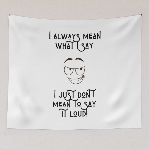 Item preview, I always mean what I say I just don't mean to say it loud  designed and sold by Fahad  A K.