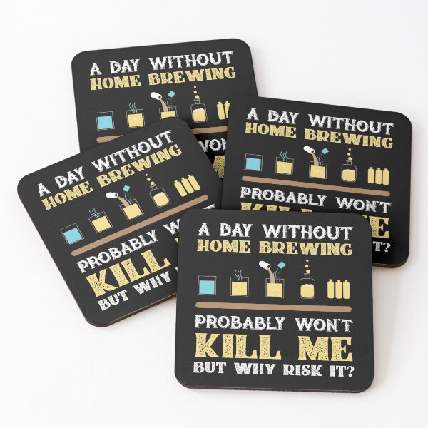 Item preview, Day Without Home Brew Won't Kill Me But Why Risk It? designed and sold by Orange Pieces.