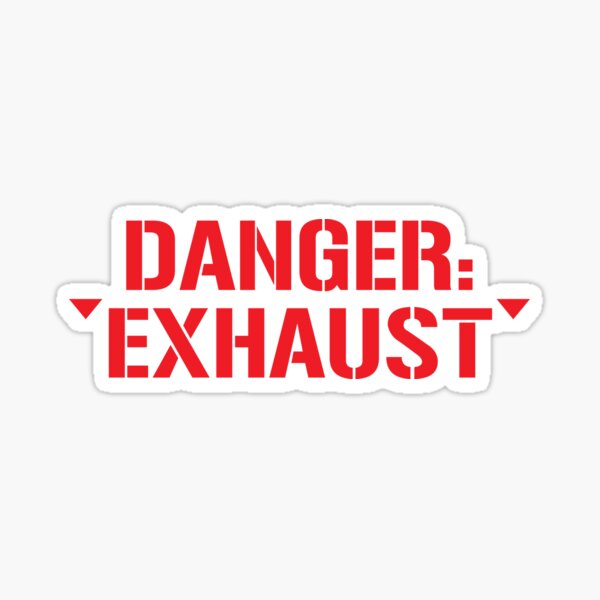 Danger Exhaust Sticker For Sale By Woofang Redbubble