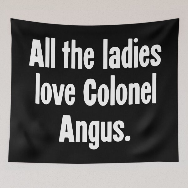 Item preview, All the Ladies Love Colonel Angus designed and sold by Good-Looking Corpse.