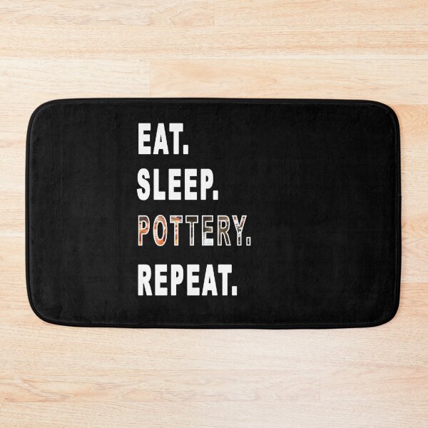 Item preview, Eat. Sleep. Pottery. Repeat.  designed and sold by iamhewho.