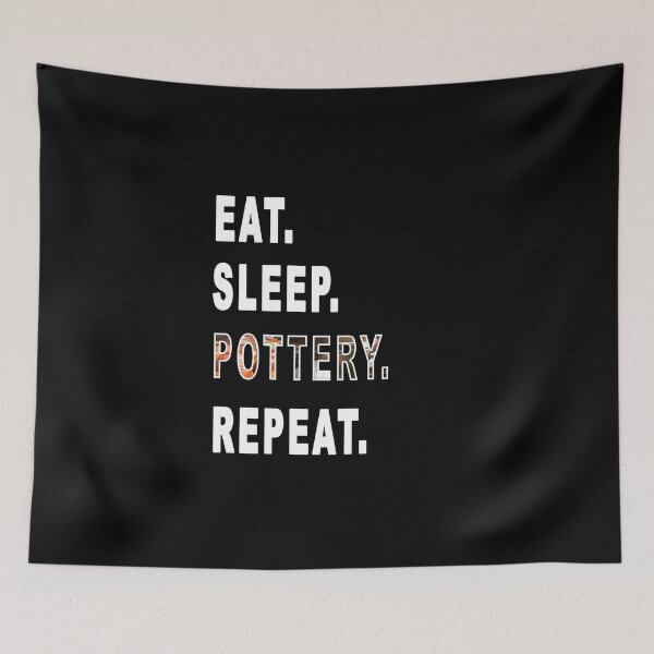 Item preview, Eat. Sleep. Pottery. Repeat.  designed and sold by iamhewho.