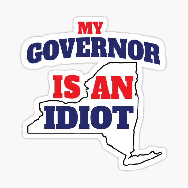 My Governor Is An Idiot Newyork' Sticker