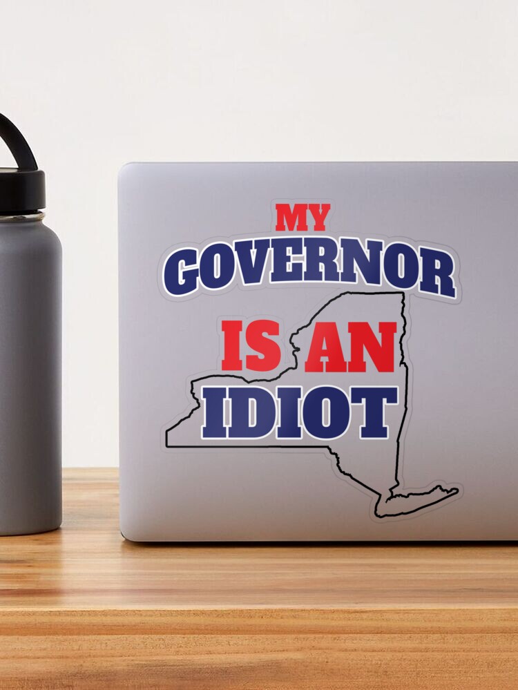 My Governor Is An Idiot Newyork' Sticker