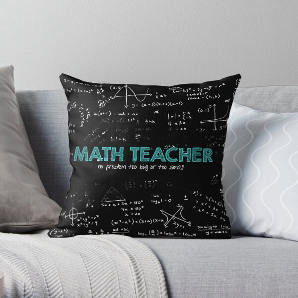 Math Teacher (no problem too big or too small) Throw Pillow