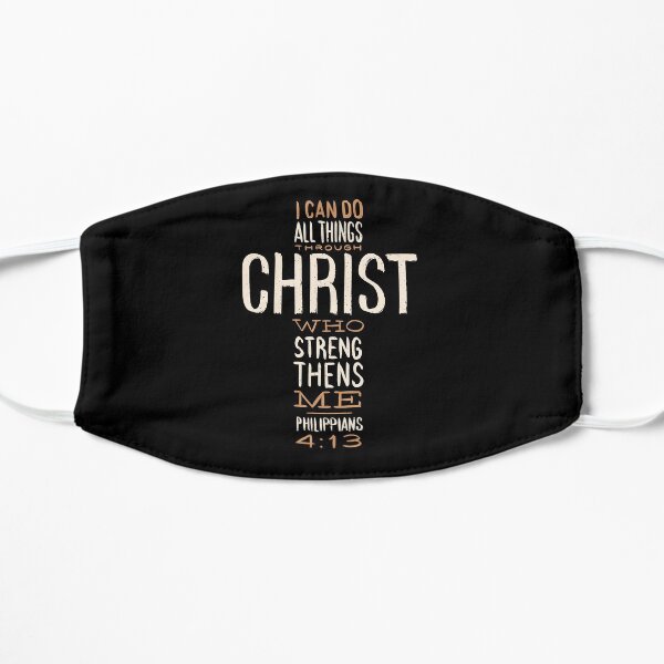 Christian Quote I Can Do All Things Through Christ Who Strengthens Me Flat Mask