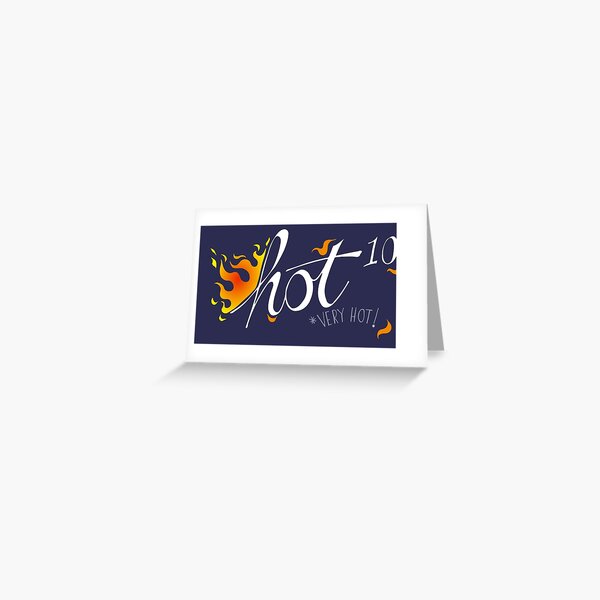 Hot to the power of 10 Greeting Card