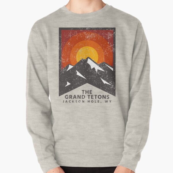 Mountain Life Jackson Hole Wyoming Grand Teton National Park Pullover Sweatshirt