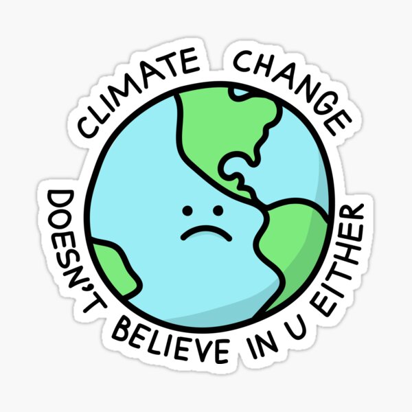 Der Klimawandel glaubt auch nicht an dich Sticker