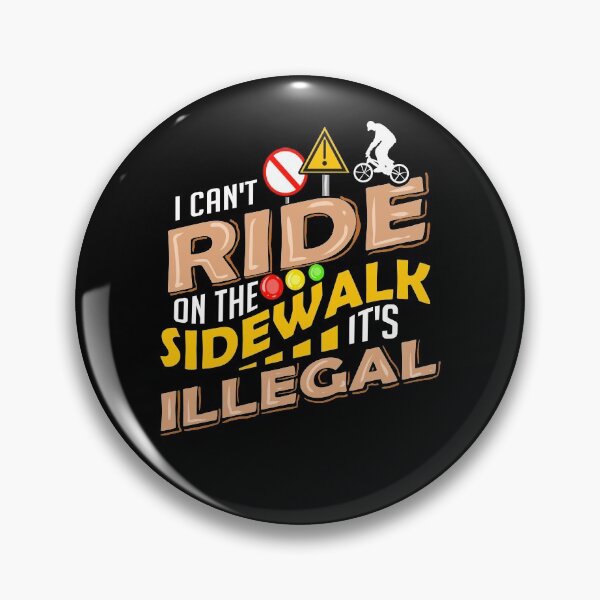 Item preview, I Can't Ride on The Sidewalk It's Illegal designed and sold by Mrpotts73.