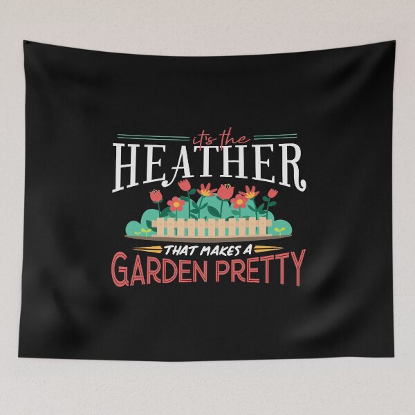 Item preview, Gardening Gifts Its The Heather, That Makes A Garden Pretty designed and sold by Orange Pieces.