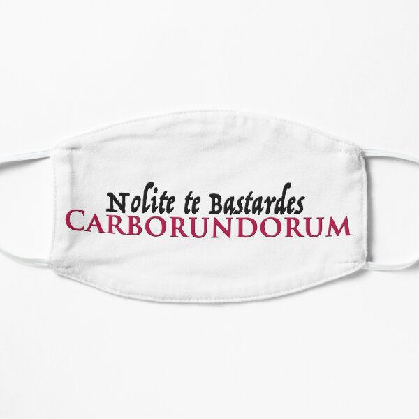 Nolite te bastardes carborundorum Flat Mask