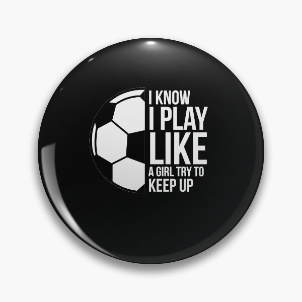 Item preview, I play like a girl - try to keep up with soccer designed and sold by katastrophal.