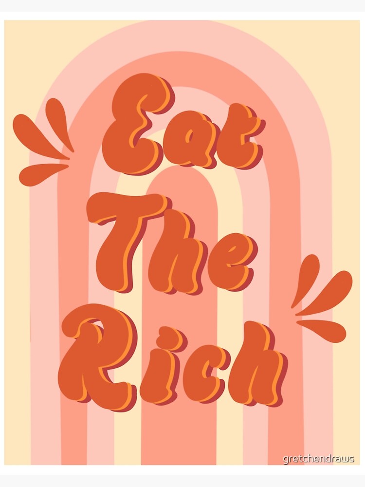 picture Redbubble Eat The Rich Art eat the rich retro inspired art board print by gretchendraws redbubble