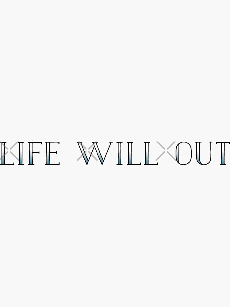 Life Will Out Stickers | Redbubble