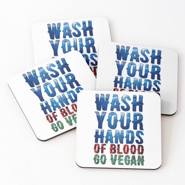 Wash Your Hands Of Blood Go Vegan Coasters (Set of 4)