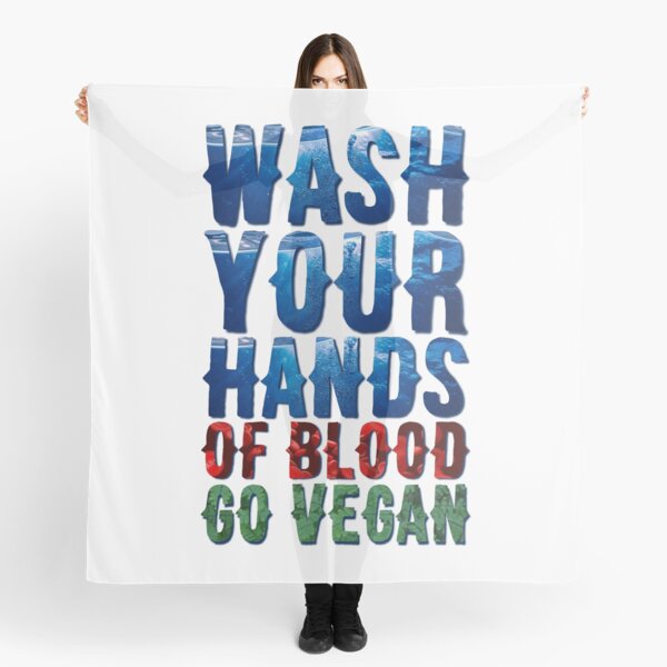 Wash Your Hands Of Blood Go Vegan Scarf