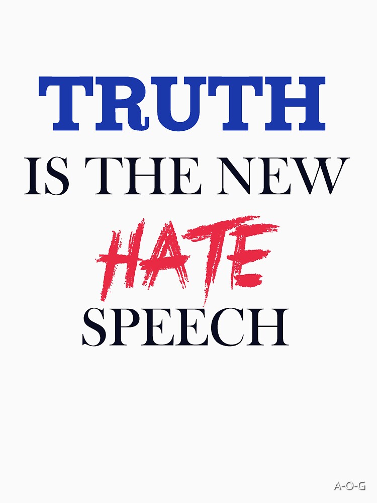 truth is the new hate speech shirt