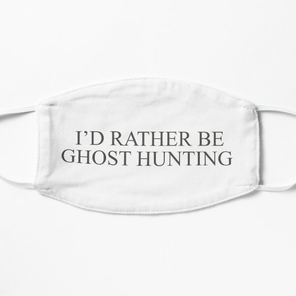 I'd Rather Be Ghost Hunting Flat Mask
