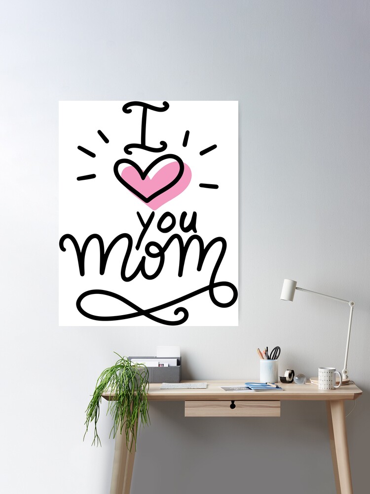 I Love You Mom,mothers day gift Poster for Sale by ayoubbht