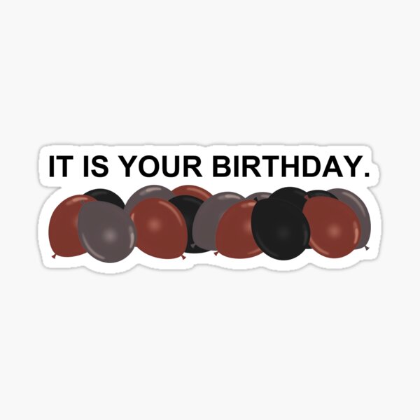 It Is Your Birthday Sticker