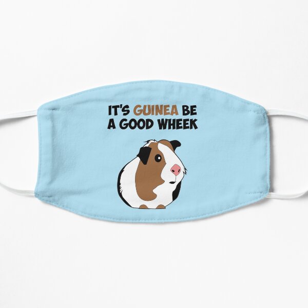 It's Guinea Be a Good Wheek Flat Mask