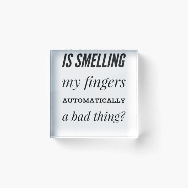 Item preview, Is Smelling My fingers Automatically A Bad thing designed and sold by OfferHeat.
