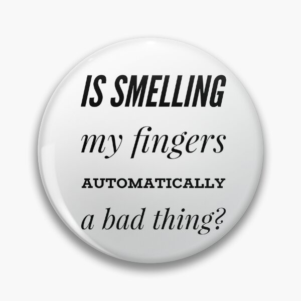 Item preview, Is Smelling My fingers Automatically A Bad thing designed and sold by OfferHeat.