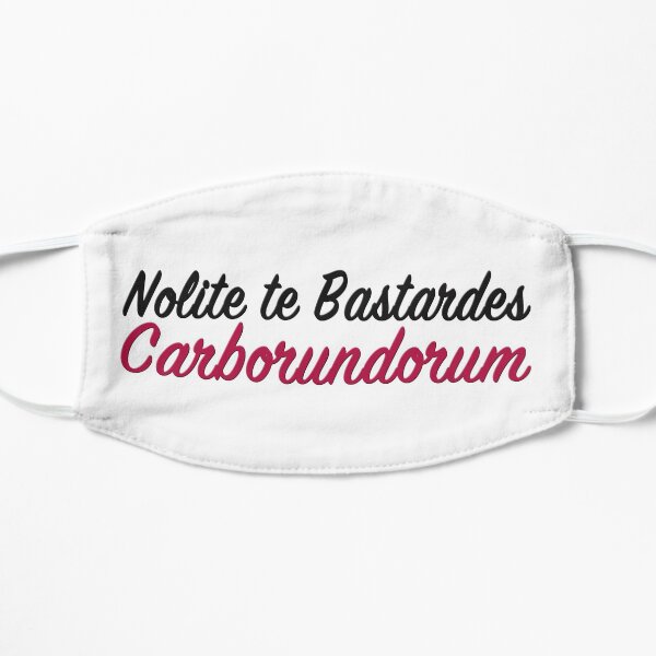 Nolite Te Bastardes Carborundorum - Don't Let the Bastards Grind You Down Flat Mask
