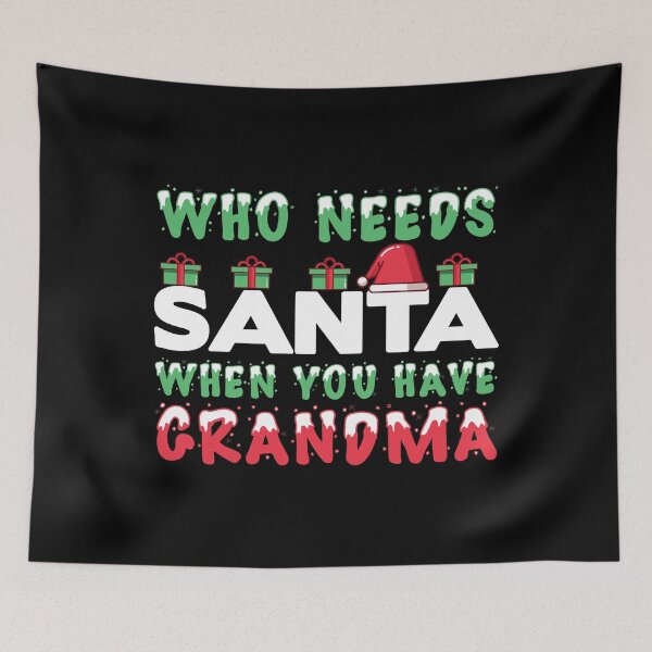Item preview, Who Needs Santa When You Have Grandma Christmas Gift designed and sold by haselshirt.