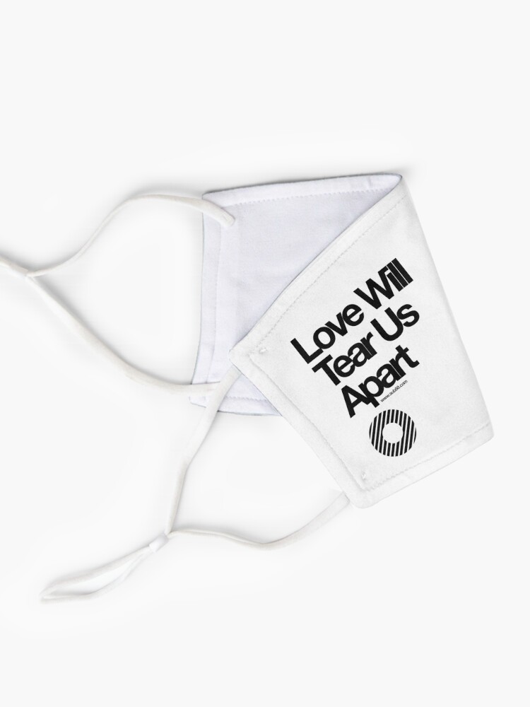 Alternate view of Love Will Tear Us Apart // Mask