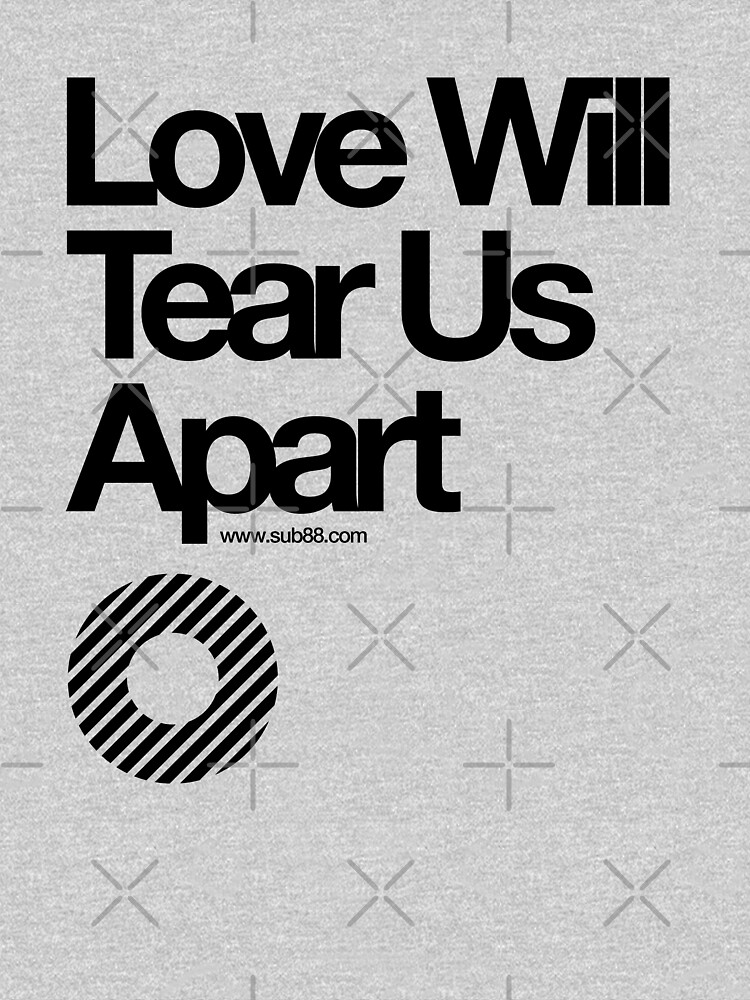 Love Will Tear Us Apart // by sub88