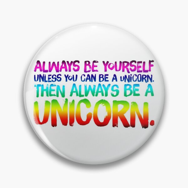 Item preview, Always be Yourself Unless You Can be a Unicorn designed and sold by aussieforgood.