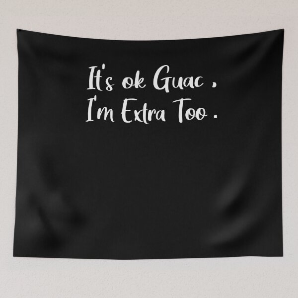 Item preview, It's ok Guac I'm Extra Too Shirt - Funny Shirt - Food Shirt  designed and sold by Noussairox.