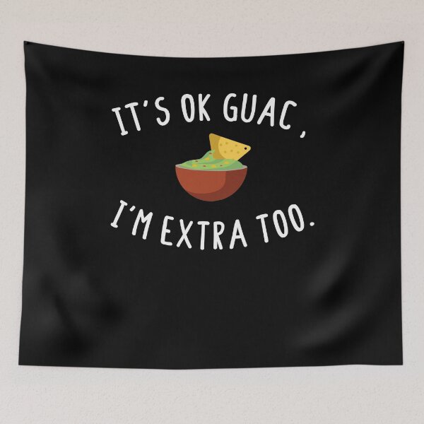 Item preview, It's ok Guac I'm Extra Too Shirt - Funny Shirt - Food Shirt  designed and sold by Noussairox.