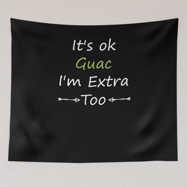 Item preview, It's ok Guac I'm Extra Too Shirt - Funny Shirt - Food Shirt  designed and sold by Noussairox.