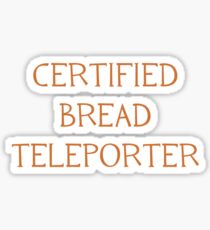 Certified Bread Teleporter Sticker
