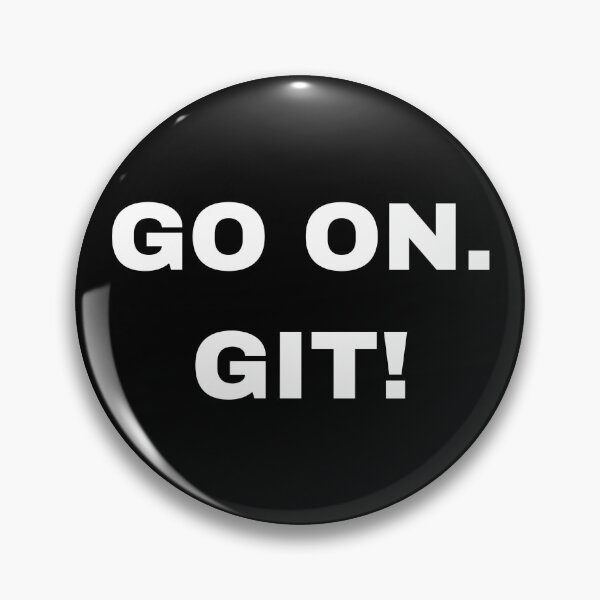 Item preview, Go on. Git! designed and sold by PrissyMarie.