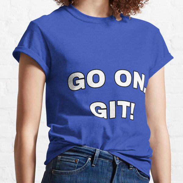 Item preview, Go on. Git! designed and sold by PrissyMarie.