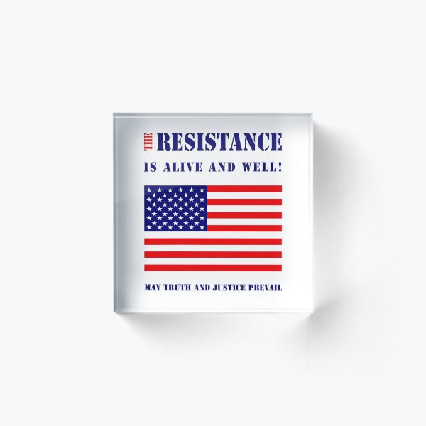 The Resistance Is Alive and Well Acrylic Block