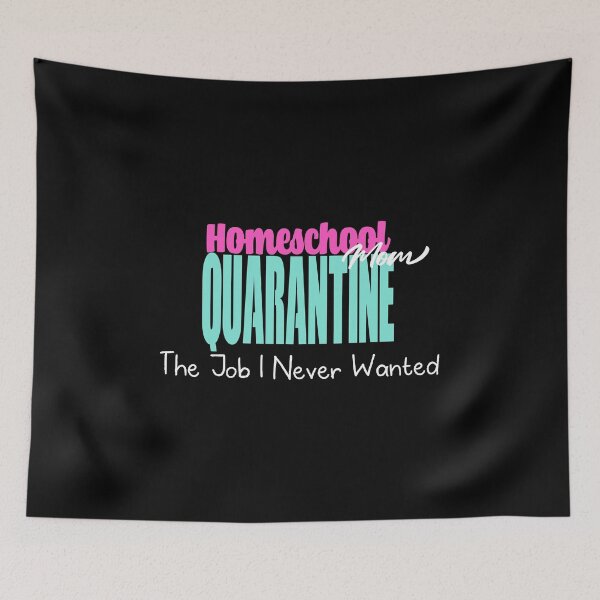 Item preview, Homeschool mom the job i never wanted quarantine life designed and sold by JUSTBEELEGANT.