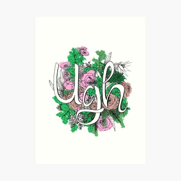 Ugh typography // Digital edit Art Print