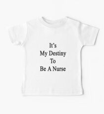 It's My Destiny To Be A Nurse Baby Tee