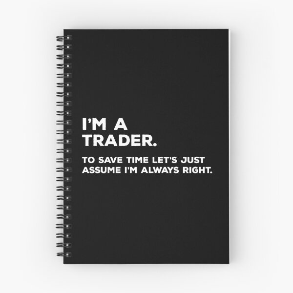 Item preview, I'm A Trader. To Save Time Let's Just Assume I'm Always Right. designed and sold by teesaurus.
