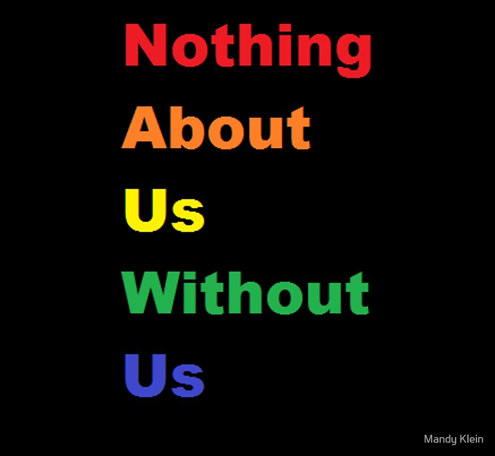 nothing-about-us-without-us-by-mandy-klein-redbubble